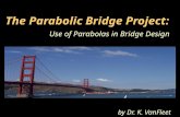 The Parabolic Bridge Project: Use of Parabolas in Bridge Design by Dr. K. VanFleet.