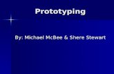 Prototyping By: Michael McBee & Shere Stewart. Prototyping What is Prototyping? It is an iterative process involving analysts and users where a model.