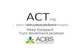 ACT ing on your values -when facing struggle as a therapist – Rikke Kjelgaard Trym Nordstrand Jacobsen Rikke Kjelgaard Trym Nordstrand Jacobsen.