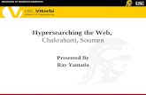 Hypersearching the Web, Chakrabarti, Soumen Presented By Ray Yamada.
