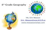 6 th Grade Geography Ms. Erin Wasson Erin_Wasson@scps.k12.fl.us .