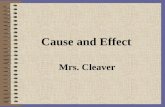 Cause and Effect Mrs. Cleaver. Objective: Students will be able to identify cause and effect relationships.