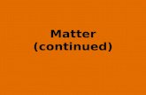 Matter (continued). “Matter Vocabulary” My Words Science Words Example or Picture Matter Anything that has mass and takes up space Atom Molecule Element.