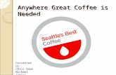 Anywhere Great Coffee is Needed Presented by: Chris Howe Michael Zahler BA 493.