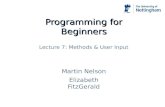 Programming for Beginners Martin Nelson Elizabeth FitzGerald Lecture 7: Methods & User Input.