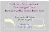 Real-time Acquisition and Processing of Data from the GMRT Pulsar Back- ends Ramchandra M. Dabade (VNIT, Nagpur) Guided By, Yashwant Gupta.