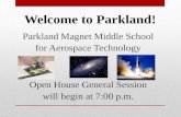 Welcome to Parkland! Parkland Magnet Middle School for Aerospace Technology Open House General Session will begin at 7:00 p.m.