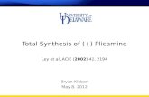 Total Synthesis of (+) Plicamine Bryan Klebon May 8, 2012 Ley et al, ACIE (2002) 41, 2194.