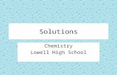 Solutions Chemistry Lowell High School. Agenda  FYI  Introductions  Preamble #1 Monday, January 29, 2007.