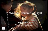 7. Walk as Children of Light Ephesians 5 Robert C. Newman.