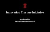 Innovation Clusters Initiative An effort of the National Innovation Council.