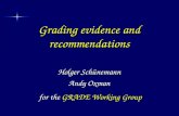Grading evidence and recommendations Holger Schünemann Andy Oxman for the GRADE Working Group.