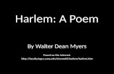 Harlem: A Poem By Walter Dean Myers Found on the Internet: .
