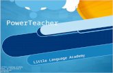 PowerTeacher Little Language Academy Dept. of Curriculum & Instruction 11/16/2015.