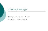 Thermal Energy Temperature and Heat Chapter 6 Section 1.