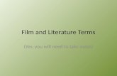 Film and Literature Terms (Yes, you will need to take notes)