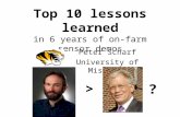Top 10 lessons learned in 6 years of on-farm sensor demos Peter Scharf University of Missouri > ?