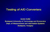 Testing of A/D Converters István Kollár Budapest University of Technology and Economics Dept. of Measurement and Information Systems Budapest, Hungary.