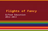 Flights of Fancy Gifted Education 2012-2013. 1st 9 weeks Beginning Aug. 27th Introduce New Theme- How can we fly into a successful year? Goal setting-