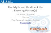 The Myth and Reality of the Evolving Patron(s) Lee Rainie (@lrainie) Director Pew Research Internet Project #rusapres13.