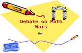 Debate on Math Wars By:. Topics Addressed Groups Technology Homework Lesson Structure Algorithms.