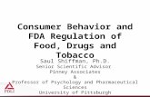 Consumer Behavior and FDA Regulation of Food, Drugs and Tobacco Saul Shiffman, Ph.D. Senior Scientific Advisor Pinney Associates & Professor of Psychology.