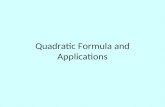 Quadratic Formula and Applications. The Quadratic Formula The following nine slides contain videos with music to help you memorize the quadratic formula.