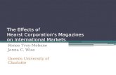 The Effects of Hearst Corporation’s Magazines on International Markets Renee Troy-Mebane Jenna C. Wise Queens University of Charlotte.