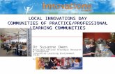 LOCAL INNOVATIONS DAY COMMUNITIES OF PRACTICE/PROFESSIONAL LEARNING COMMUNITIES Dr Susanne Owen Principal Officer Strategic Research & Innovation Innovative.