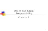 1 Ethics and Social Responsibility Chapter 3. Chapter Outline Theories of ethics The nature of ethical decisions Pragmatism vs. social responsibility.