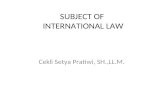 SUBJECT OF INTERNATIONAL LAW Cekli Setya Pratiwi, SH.,LL.M.