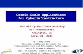 Cosmic-Scale Applications for Cyberinfrastructure NSF MPS Cyberscience Workshop NSF Headquarters Arlington, VA April 21, 2004 Dr. Larry Smarr Director,