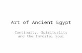 Art of Ancient Egypt Continuity, Spirituality and the Immortal Soul.