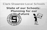 State of our Schools: Planning for our Future Clark-Shawnee Local Schools.