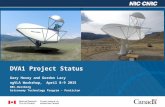 DVA1 Project Status Gary Hovey and Gordon Lacy ngVLA Workshop, April 8-9 2015 NRC-Herzberg Astronomy Technology Program - Penticton.
