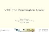 VTK: The Visualization Toolkit Qaiser Chaudry Georgia Institute of Technology June 28, 2006.