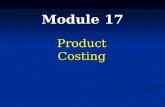 Module 17 Product Costing. Product and Period Costs For production companies all costs are either: Product Costs Period Costs All production costs necessary.
