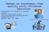 Return on investment from Quality Early Childhood Education Partnership for America's Economic Success The Pew Charitable Trusts Innovative financing techniques.