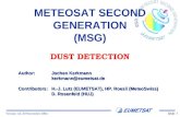 Version 1.0, 30 November 2004 Slide: 1 METEOSAT SECOND GENERATION (MSG) DUST DETECTION Author:Jochen Kerkmann kerkmann@eumetsat.de Contributors:H.-J. Lutz.