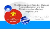 The Development Trend of Chinese Regional Aviation and the Requirement Analysis of Regional Jets Grand China Express Co., Ltd October, 2008.