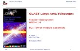 GLAST LAT ProjectMarch 24, 2003 6G Tracker Peer Review, WBS 4.1.4 1 GLAST Large Area Telescope: Tracker Subsystem WBS 4.1.4 6G: Tower module assembly A.