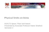 Physical limits on biota KGA172 Space, Place and Nature Presented by Associate Professor Elaine Stratford Semester 2.