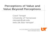 Perceptions of Value and Value Beyond Perceptions Carol Tenopir University of Tennessee ctenopir@utk.edu web.utk.edu/~tenopir