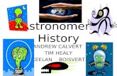 Astronomers History ANDREW CALVERT TIM HEALY KEELAN BOISVERT.