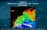 IoE 184 - The Basics of Satellite Oceanography. 8. Mesoscale variability and coastal pollution Lecture 8 Mesoscale variability and coastal pollution.