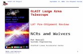 GLAST LAT Project September 15, 2006: Pre-Shipment Review Presentation 9 of 12 NCRs and Waivers 1 GLAST Large Area Telescope LAT Pre-Shipment Review NCRs.