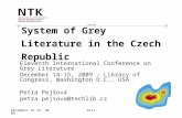 System of Grey Literature in the Czech Republic Eleventh International Conference on Grey Literature December 14-15, 2009 – Library of Congress, Washington.
