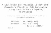 A Low-Power Low-Voltage 10-bit 100- MSample/s Pipeline A/D Converter Using Capacitance Coupling Techniques Kazutaka Honda, Student Member, IEEE, Masanori.