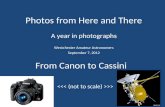 From Canon to Cassini A year in photographs Westchester Amateur Astronomers September 7, 2012 >> Photos from Here and There.