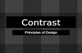Contrast Principles of Design. Contrast Involves using elements that are the opposite. Contrast can add excitement to a piece and create visual interest.